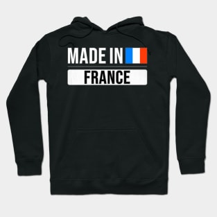 Made In France - Gift for French With Roots From France Hoodie